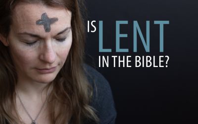 Is Lent in the Bible? 